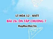 Ôn tập chương 7: Pin điện và điện phân? Hóa 12 bài 26 KNTT (Kết nối tri thức)